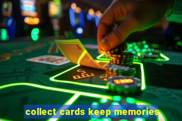 collect cards keep memories